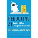 Rebooting AI: Building Artificial Intelligence We Can Trust