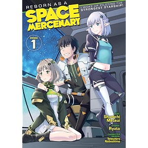 reborn as a space mercenary i woke up piloting the strongest starship manga vol 1