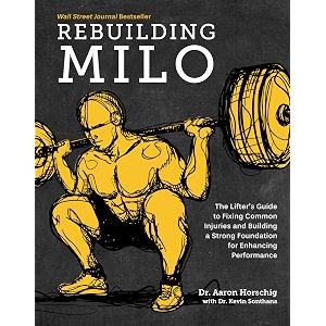 rebuilding milo a lifter39s guide to fixing common injuries and building a strong foundation for enhancing performance