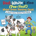 Red, White & Moo (Pee-Yew!) Notes from Tooting Cows: A Dad's Darn Tootin' Fart Book