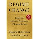 Regime Change: Inside the Imperial Presidency of Donald Trump
