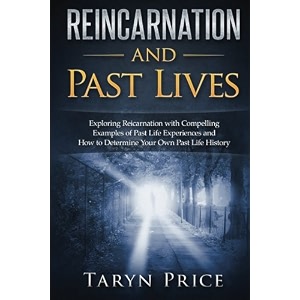 reincarnation and past lives exploring reincarnation with compelling examples of past life experiences and how to determine your own past life history paranormal stories