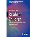 Resilient Children: Nurturing Positivity and Well-being Across Development (Springer on Child and Family Studies)