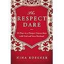 The Respect Dare: 40 Days to a Deeper Connection with God and Your Husband