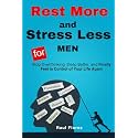 Rest More and Stress Less for MEN: Stop Overthinking, Sleep Better, and Finally Feel in Control of Your Life Again