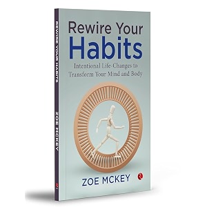rewire your habits intentional life-changes to transform your mind and body