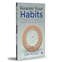 Rewire Your Habits: Intentional Life-Changes To Transform Your Mind And Body