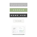 The Ridiculously Simple Guide to Google Home Hub