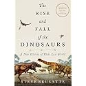 The Rise and Fall of the Dinosaurs: A New History of a Lost World: The Definitive Dinosaur Encyclopedia with Stunning Illustrations, Embark on a Prehistoric Quest!