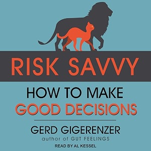 risk savvy how to make good decisions