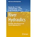 River Hydraulics: Hydraulics, Water Resources and Coastal Engineering (2) (Water Science and Technology Library, 110)