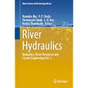 River Hydraulics: Hydraulics, Water Resources and Coastal Engineering (2) (Water Science and Technology Library, 110)