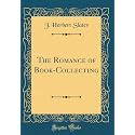 The Romance of Book-Collecting (Classic Reprint)