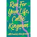 Run For Your Life, Callie Kingman: A Novel
