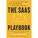 The SaaS Playbook: Build a Multimillion-Dollar Startup Without Venture Capital