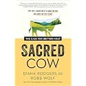 Sacred Cow: The Case for (Better) Meat: Why Well-Raised Meat Is Good for You and Good for the Planet