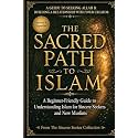 The Sacred Path to Islam: A Guide to Seeking Allah (God) & Building a Relationship (Islamic Books for New Muslims & Converts: Understanding Islam | ... Beliefs & Practices | Quran & Salah Guide)
