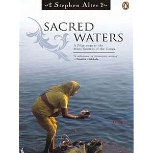 sacred waters a journey along the ganga through the himalayas pilgrimage mythology and the ancient char dham yatra