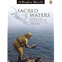 Sacred Waters: A Journey Along the Ganga Through the Himalayas, Pilgrimage, Mythology, and the Ancient Char Dham Yatra