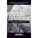 Sailing a Serious Ocean: Sailboats, Storms, Stories and Lessons Learned from 30 Years at Sea