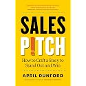Sales Pitch: How to Craft a Story to Stand Out and Win