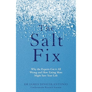 the salt fix why the experts got it all wrong and how eating more might save your life