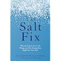 The Salt Fix: Why the Experts Got it All Wrong and How Eating More Might Save Your Life