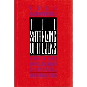the satanizing of the jews origin and development of mystical anti-semitism