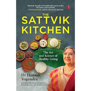 the sattvik kitchen the art and science of healthy living
