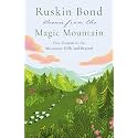 Scenes from the Magic Mountain: Five Seasons in the Mussoorie Hills and Beyond