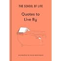 School of Life: Quotes to Live By: a collection to revive and inspire