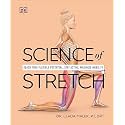 Science of Stretch: Reach Your Flexible Potential, Stay Active, Maximize Mobility (The Science of Fitness)