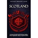 Scotland: A Journey through Scottish History, Battles, Clans, Highlanders, Myths, Legends & More (British Isles)