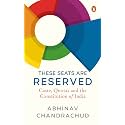These Seats Are Reserved: Caste, Quotas and the Constitution of India