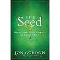 The Seed: Finding Purpose and Happiness in Life and Work (Jon Gordon)