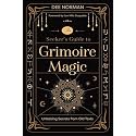 The Seeker's Guide to Grimoire Magic: Unlocking Secrets from Old Texts