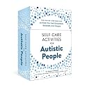 Self-Care Activities for Autistic People: 100 Step-by-Step Exercises to Help You Feel Grounded, Relaxed, and Happy (Self-Care for Autistic People)
