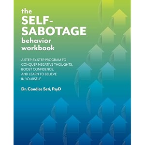 the self-sabotage behavior workbook a step-by-step program to conquer negative thoughts a step-by-step program to conquer negative thoughts boost confidence and learn to believe in yourself