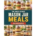 The Shelf-Stable Mason Jar Meals Cookbook: 365 Days of Easy Just-Add-Water Recipes for Homestead Pantries and Emergency Preparedness | Keep Your Family Fed and Ready for the Unexpected