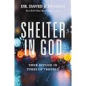 Shelter in God: Your Refuge in Times of Trouble