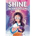 Shine, My Amazing Girl: Inspiring Stories That Help Build Confidence And Self-Esteem (Motivational Gifts for Girls)