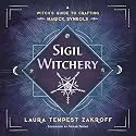 Sigil Witchery: A Witch's Guide to Crafting Magick Symbols