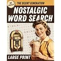 The Silent Generation Nostalgic Large Print Word Search: 100 Brain-Boosting Word Find Puzzles for Adults & Seniors to Relive the Golden Era of the 30s, 40s, 50s, 60s & 70s (Gifts for Women & Men)