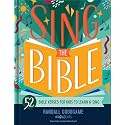 Sing the Bible: A 52 Week Family Devotional Using Scripture Songs to Build Bible Memory and Family Worship