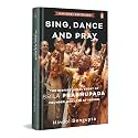 Sing, Dance and Pray: The Inspirational Story of Srila Prabhupada Founder-Acharya of ISKCON