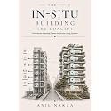 THE IN-SITU BUILDING: THE CONCEPT: From Waste-Exporting Towers to Circular Living Systems