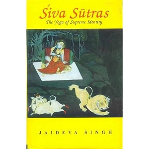 siva sutras the yoga of supreme identity - text of the sutras and the commentary vimarsini of ksemaraja
