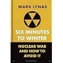 Six Minutes to Winter: Nuclear War and How to Avoid It (Bloomsbury Sigma)