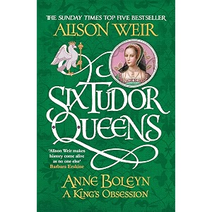 six tudor queens anne boleyn a king39s obsession six tudor queens 2