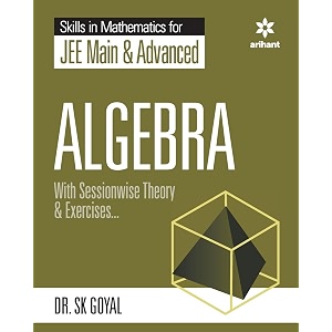 skill in mathematics - algebra for jee main and advanced
